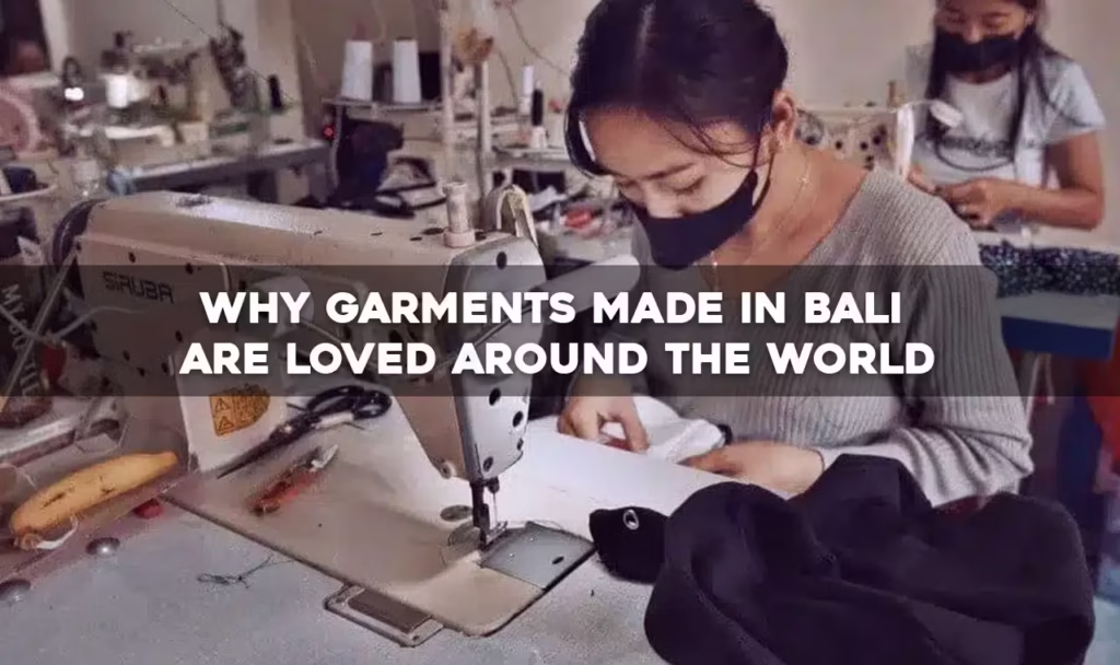 Why Garments Made in Bali Are Loved Around the World